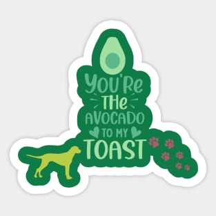 YOU ARE THE AVOCADO TO MY TOAST T SHIRT Sticker